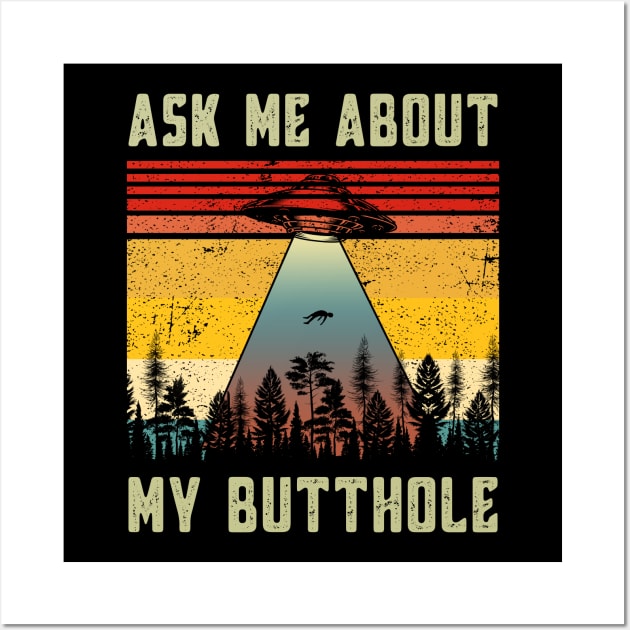 Ask Me About My Butthole Funny Vintage UFO Alien Abduction Wall Art by MFK_Clothes